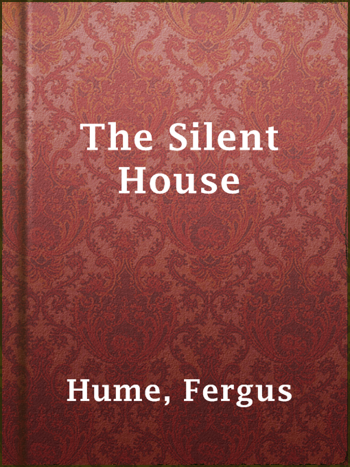 Title details for The Silent House by Fergus Hume - Available